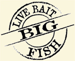 Live Bait = Big Fish